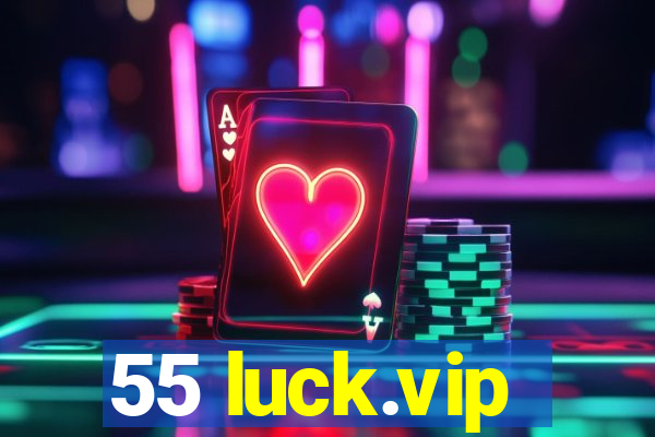 55 luck.vip